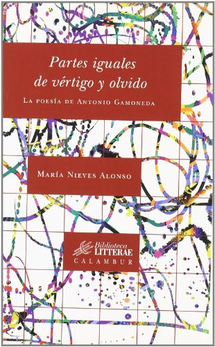 Partes iguales de vértigo y olvido: La poesía de Antonio Gamoneda (Biblioteca Litterae) (Spanish Edition)