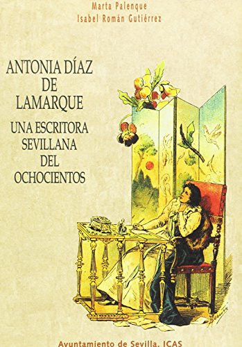 El Silencio será nuestra poesía Antonia Díaz de Lamarque, una escritora sevillana del ochocientos