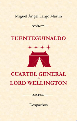 Fuenteguinaldo, Cuartel General de Lord Wellington: Despachos.