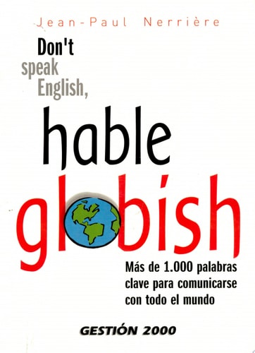 Don't speak english, hable globish más de 1.000 palabras clave para comunicarse con todo el mundo