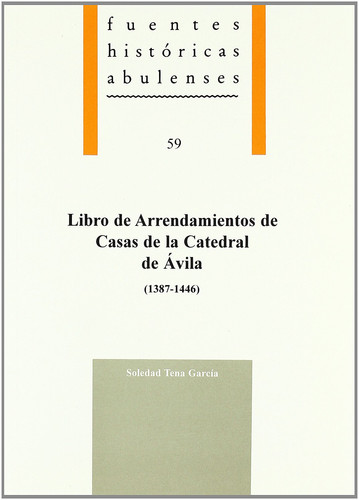 Libro de arrendamientos de casas de la catedral de Ávila (1387-1446) (Spanish Edition)