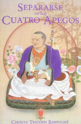 Separarse de los Cuatro Apegos canto de la experiencia de Jetsun Drakpa Gyaltsen sobre el adiestramiento mental y la visión