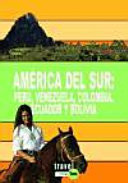 America del Sur: Peru, Venezuela, Colombia, Ecuador y Bolivia (Spanish Edition)