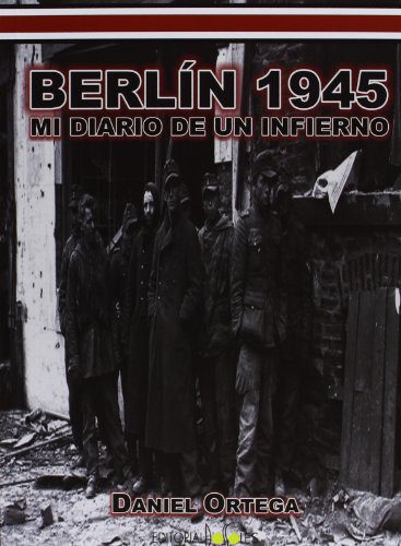 Berlín 1945. Mi diario de un infierno