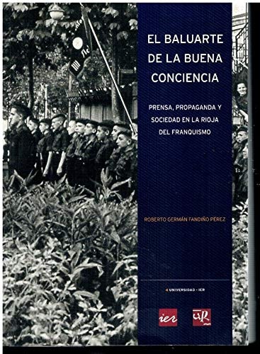 El baluarte de la buena conciencia: prensa, propaganda y sociedad en La Rioja del franquismo (Universidad-IER) (Spanish Edition)