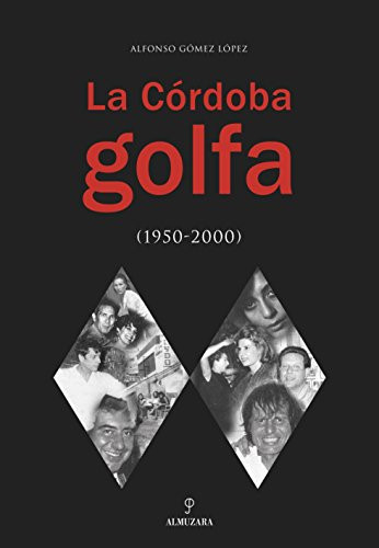 La Córdoba golfa De la segunda mitad del siglo XX