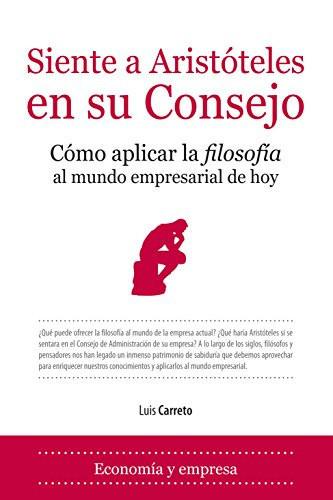Siente a Aristóteles en su Consejo Aportes de la Filosofía a la gestión empresarial