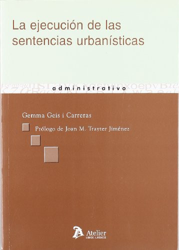 Ejecucion de las sentencias urbanisticas, la.
