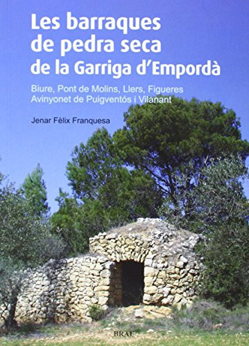 Les barraques de pedra seca de la Garriga d'Empordà Biure, Pont de Molins, Llers, Figueres, Avinyonet de Puigventós i Vilanant
