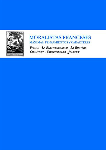 Moralistas franceses Máximas, pensamientos y caracteres