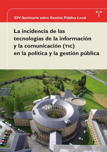 XIV Seminario sobre Gestión Pública Local. La incidencia de las tecnologías de la información y la comunicación (TIC) en la política y la gestión pública