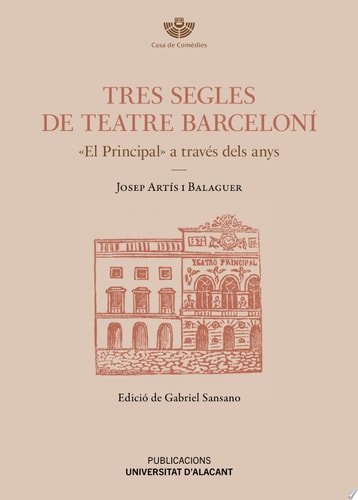 Tres segles de teatre barceloní "El Principal" a través dels anys