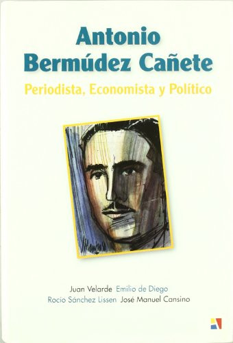 Antonio Bermúdez Cañete periodista, economista y político