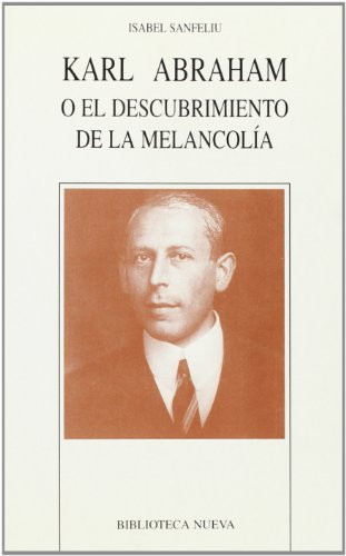 Karl Abraham o el descubrimiento de la melancolía