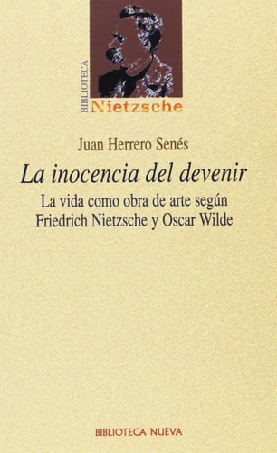 La inocencia del devenir la vida como obra de arte según Friedrich Nietzsche y Oscar Wilde