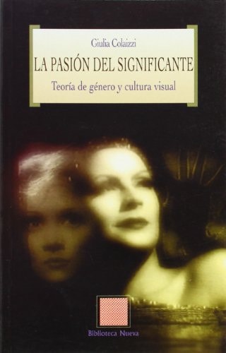 La pasión del significante teoría de género y cultura visual