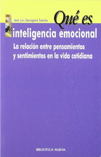 Qué es inteligencia emocional? la relación entre pensamientos y sentimientos en la vida cotidiana