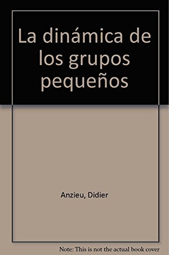 La Dinamica de Los Grupos Pequeños