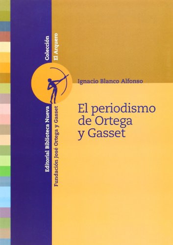 El periodismo de Ortega y Gasset (El Arquero) (Spanish Edition)