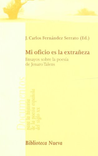 Mi oficio es la extraneza/ Astonishment is my Occupation: Ensayos sobre la poesia de Jenaro Talens/ Essays about Jenaro Talens Poetry (Documentos/ Documents) (Spanish Edition)