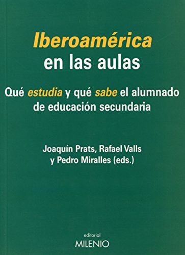 Iberoamérica en las aulas qué estudia y qué sabe el alumnado de educación secundaria