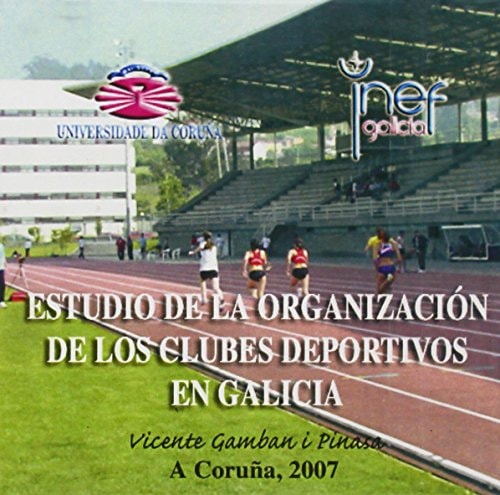 Estudio de la organización de los clubes deportivos en Galicia (Monografías) (Spanish Edition)