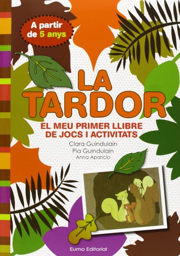 La tardor. El meu primer llibre de jocs i activitats: El meu primer llibre de jocs i activitats