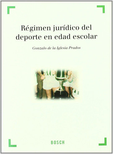 Régimen jurídico del deporte en edad escolar: Colección 'Derecho y Deporte' dirigida por A. Millán Garrido