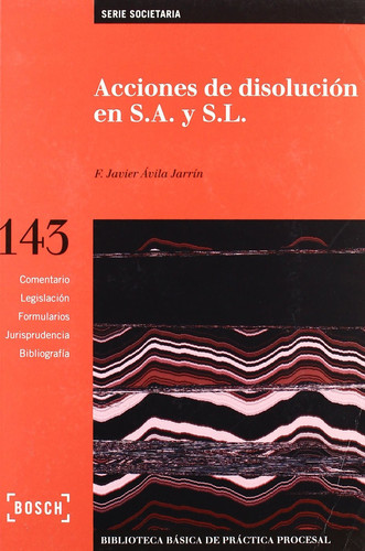 Acciones de disolución en S.A. y S.L.-BB143: Biblioteca Básica de Práctica Procesal nº 143