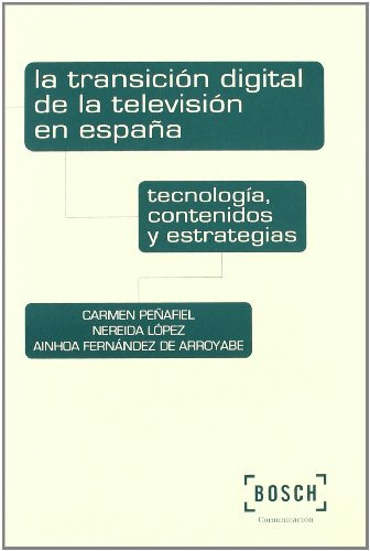 La transición digital de la televisión en España tecnología, contenidos y estrategias
