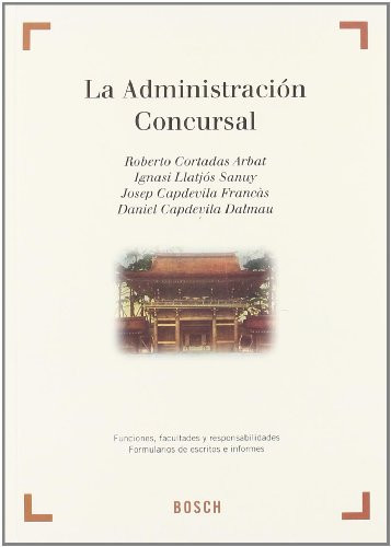 La administración concursal funciones, facultades y responsabilidades : formularios de escritos e informes