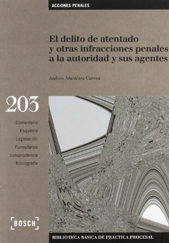 El delito de atentado y otras infracciones penales a la autoridad y sus agentes