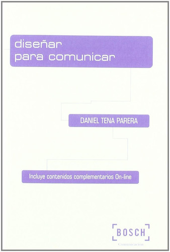 Diseñar para comunicar: Incluye contenidos complementarios On-line