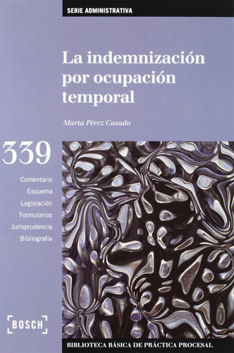 La indemnización por ocupación temporal: Biblioteca Básica de Práctica Procesal nº 339