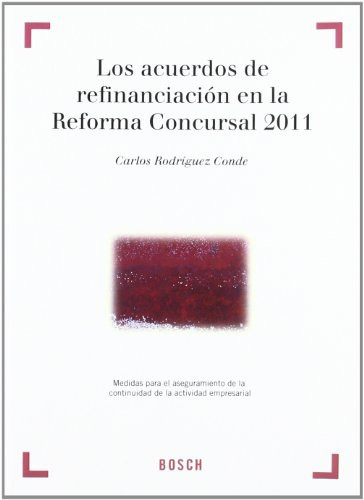 Los acuerdos de refinanciación en la Reforma Concursal 2011. Medidas para el aseguramiento de la continuidad de la actividad empresarial
