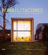 Rehabilitaciones: Rurales, urbanas, lofts, espacios industriales y casos radicales (Spanish Edition)