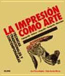 La impresión como arte Técnicas tradicionales y contemporáneas
