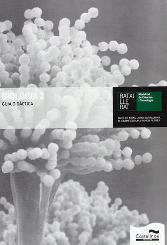 Biologia 2, Batxillerat - modalidat de ciències i tecnologia. Guia didàctica