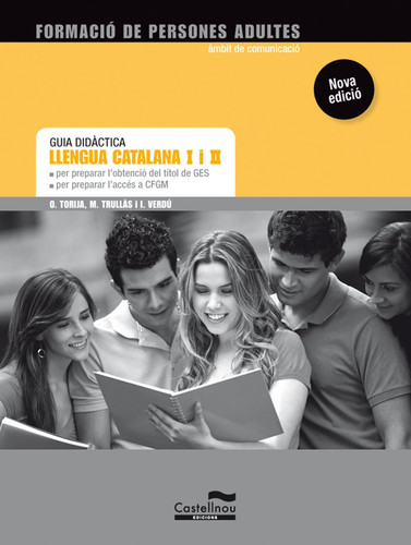 Llengua catalana I i II per preparar l'obtenció del títol de GES, per preparar l'accés a CFGM. - Guia didàctica
