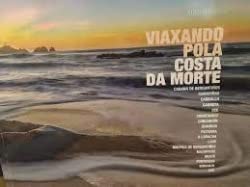 Viaxando pola Coste da Morte : Cabana de Bergantiños, Camariñas, Carballo, Carnota, Cee, Coristanco, Corcubión, Dumbría, Fisterra, A Laracha, Laxe, Malpica de Bergantiños, Mazaricos, Muxía, Ponteceso, Vimianzo, Zas