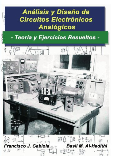 ANÁLISIS Y DISEÑO DE CIRCUITOS ELECTRÓNICOS ANALÓGICOS, Teoría y Ejercicios Resueltos