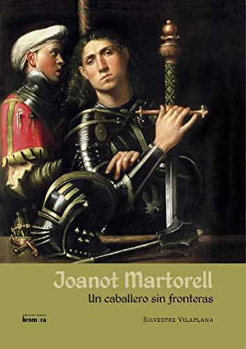 Joanot Martorell: Un caballero sin fronteras
