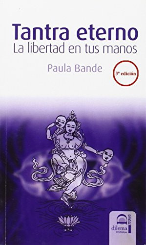 Tantra eterno: La libertad en tus manos (Spanish Edition)