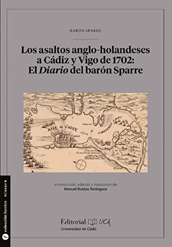 Los asaltos anglo-holandeses a Cádiz y Vigo de 1702 el diario del Barón Sparre