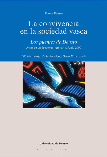 La convivencia en la sociedad vasca - Vol. I - Los puentes de Deusto. Actas de un debate universitario. Junio 2000