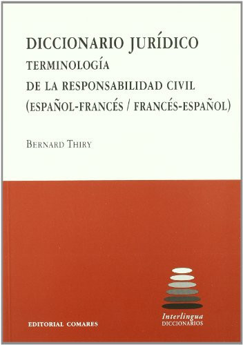 Diccionario jurídico: terminología de la responsabilidad civil : (español-francés, francés-español)
