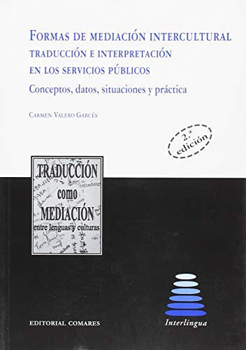 Formas de mediación intercultural: traducción e interpretación en los servicios públicos : conceptos, datos, situaciones y práctica