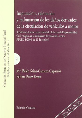 Imputación, valoración y reclamación de los daños derivados de la circulación de vehículos a motor: (conforme al nuevo texto refundido de la Ley de responsabilidad civil y seguro en la circulación de vehículos a motor, RDLEG 8/2004, de 29 de octubre)