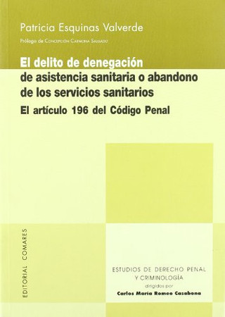 El delito de denegación de asistencia sanitaria o abandono de los servicios sanitarios: el artículo 196 del Código Penal