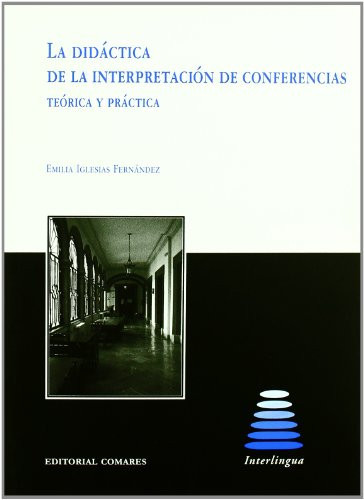 La didáctica de la interpretación de conferencias: teoría y práctica